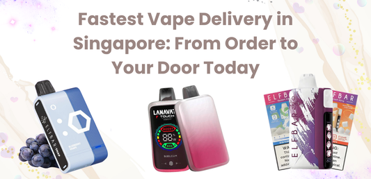 Fastest Vape Delivery in Singapore: From Order to Your Door Today