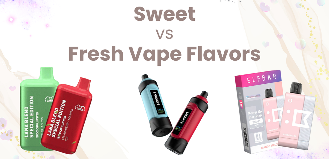 Sweet vs Fresh Vape Flavors: Which One Fits Your Style?